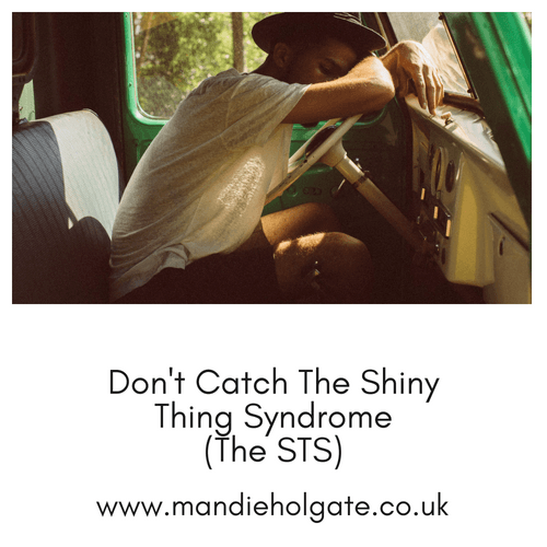 Don’t Catch The Shiny Thing Syndrome (The STS)