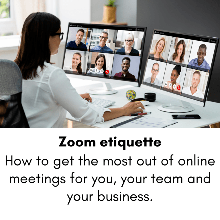 Zoom etiquette – How to get the most out of online meetings for you, your team and your business.