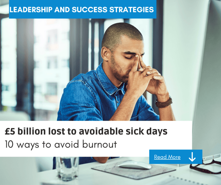 £5 billion in avoidable sick days – 10 ways to avoid the true cost of burnout