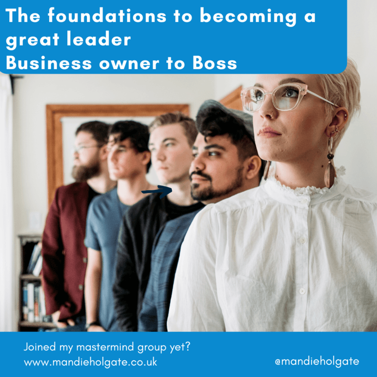 The foundations to becoming a great leader – Business owner to Boss