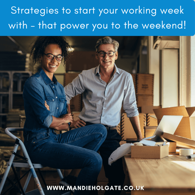 Strategies to start your working week with – that power you to the weekend!
