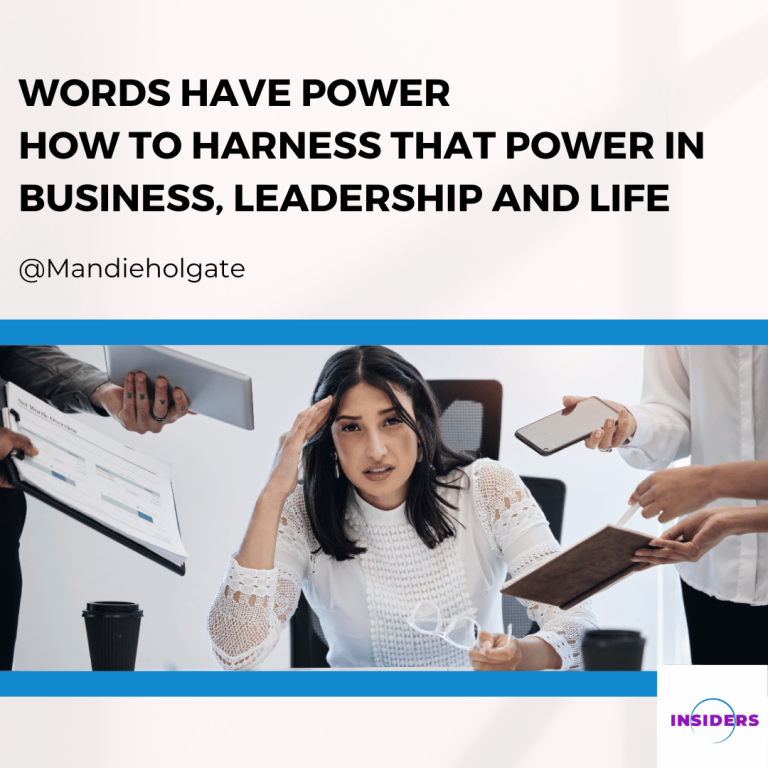 Words Have Power – How To Harness That Power in Business, Leadership and Life